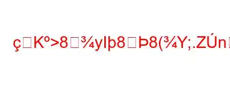 K>8yI88(Y;.Zn^88~88